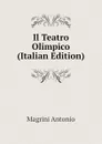 Il Teatro Olimpico (Italian Edition) - Magrini Antonio