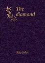 The diamond - Kay John