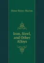 Iron, Steel, and Other Alloys - Howe Henry Marion