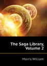 The Saga Library, Volume 2 - William Morris