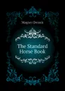 The Standard Horse Book - Magner Dennis