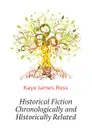 Historical Fiction Chronologically and Historically Related - Kaye James Ross