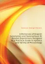 A Dictionary of English Synonymes and Synonymous Or Parallel Expressions Designed As a Practical Guide to Aptness and Variety of Phraseology - Howison George Holmes