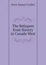 The Refugees from Slavery in Canada West - Howe Samuel Gridley