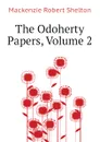 The Odoherty Papers, Volume 2 - Mackenzie Robert Shelton