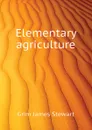 Elementary agriculture - Grim James Stewart