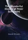 The Wonderful History of Peter Schlemihl - Howitt William