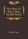 The Man-O-Wars Man, by Bill Truck - Howell John