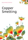 Copper Smelting - Howe Henry Marion