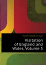 Visitation of England and Wales, Volume 5 - Howard Joseph Jackson
