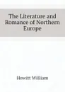 The Literature and Romance of Northern Europe - Howitt William