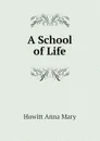 A School of Life - Howitt Anna Mary