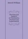 The Principal Subjects of Christianity, Practical and Experimental - Howell William