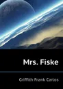 Mrs. Fiske - Griffith Frank Carlos