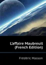 Laffaire Maubreuil (French Edition) - Masson Frederic