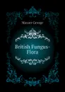British Fungus-Flora - Massee George