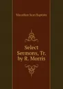 Select Sermons, Tr. by R. Morris - Massillon Jean Baptiste