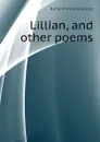 Lillian, and other poems - Griswold Rufus W