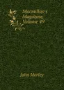 Macmillans Magazine, Volume 49 - John Morley