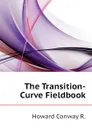 The Transition-Curve Fieldbook - Howard Conway R.