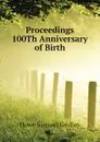 Proceedings  100Th Anniversary of Birth - Howe Samuel Gridley