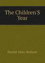 The ChildrenS Year - Howitt Mary Botham