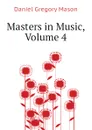 Masters in Music, Volume 4 - Daniel Gregory Mason