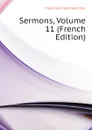 Sermons, Volume 11 (French Edition) - Massillon Jean-Baptiste