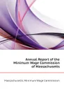 Annual Report of the Minimum Wage Commission of Massachusetts - Massachusetts. Minimum Wage Commission