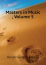 Masters in Music , Volume 5 - Daniel Gregory Mason