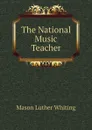 The National Music Teacher - Mason Luther Whiting