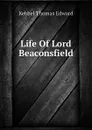 Life Of Lord Beaconsfield - Kebbel Thomas Edward