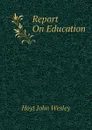 Report On Education - Hoyt John Wesley