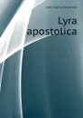 Lyra apostolica - Newman John Henry