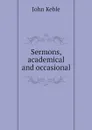 Sermons, academical and occasional - John Keble