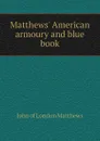 Matthews American armoury and blue book - John of London Matthews