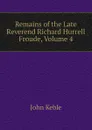 Remains of the Late Reverend Richard Hurrell Froude, Volume 4 - John Keble