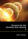 Sermons for the Christian Year, Volume 4 - John Keble