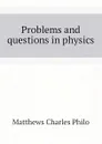 Problems and questions in physics - Matthews Charles Philo