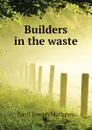 Builders in the waste - Basil Joseph Mathews