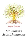 Mr. Punchs Scottish humour - Keene Charles