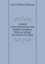 Animal experimentation and medical progress. With an introd. by Charles W. Eliot - Keen William Williams