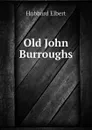 Old John Burroughs - Hubbard Elbert