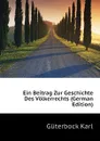 Ein Beitrag Zur Geschichte Des Volkerrechts (German Edition) - Güterbock Karl