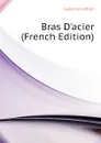 Bras Dacier (French Edition) - Guézenec Alfred