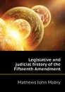 Legislative and judicial history of the Fifteenth Amendment - Mathews John Mabry