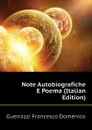 Note Autobiografiche E Poema (Italian Edition) - Guerrazzi Francesco Domenico