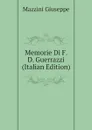 Memorie Di F. D. Guerrazzi (Italian Edition) - Mazzini Giuseppe