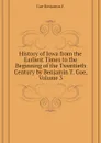 History of Iowa from the Earliest Times to the Beginning of the Twentieth Century by Benjamin T. Gue, Volume 3 - Gue Benjamin F.