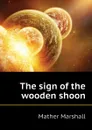 The sign of the wooden shoon - Mather Marshall